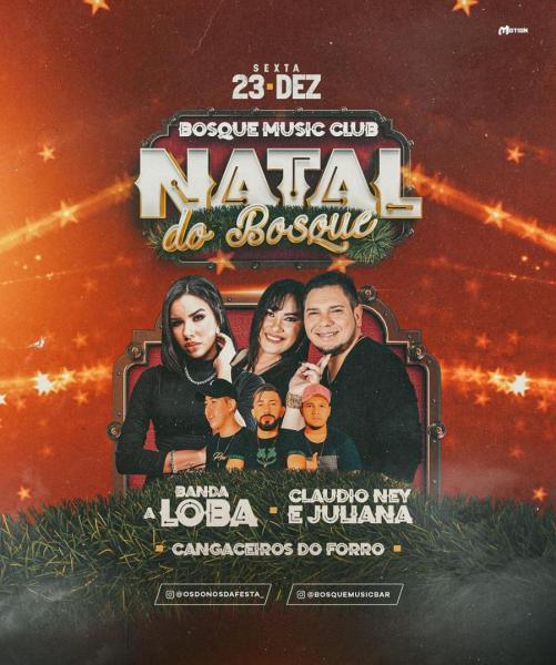 Banda A Loba, Claudio Ney & Juliana e Cangaceiros do Forró - Natal do Bosque