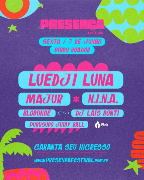 Luedji Luna, Majur, N.I.N.A., Blocondé, Dj Laís Ponti e Peurusupo Juiry Ball - Presença Festival