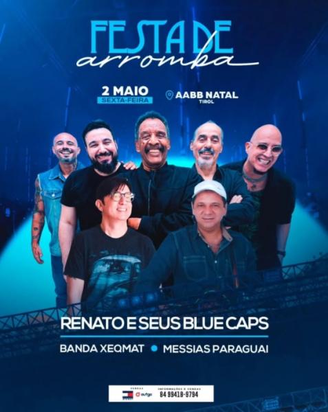 Renato & Seus Blue Caps, Banda Xeqmat e Messias Paraguai - Festa de Arromba