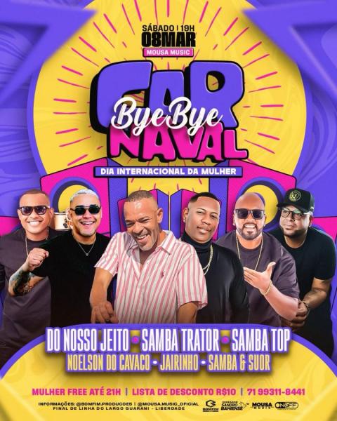 Do Nosso Jeito, Samba Trator, Samba Top, Noelson do Cavaco, Jairinho e Samba & Suor - Bye Bye Carnaval