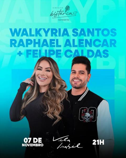 Walkyria Santos, Raphael Alencar e Felipe Caldas