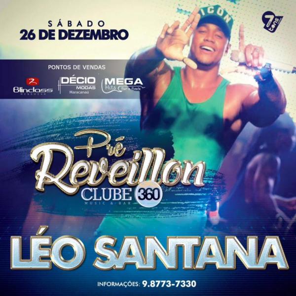 Léo Santana, Forró dos Amigos e Deixe InOff - Pré-Reveillon do Clube 360º