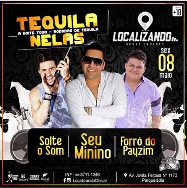 Seu Minino, Solte o Som e Forró do Payszim - Tequila Nelas