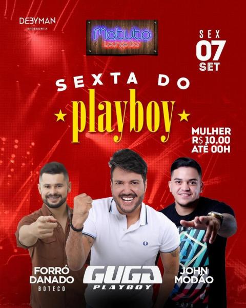 Guga Playboy, Forró Danana e John Modão - Sexta do Playboy