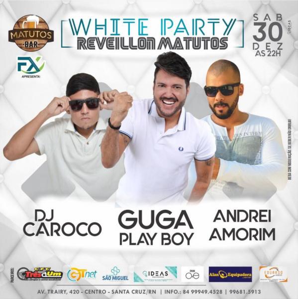 Guga Playboy, Andrei Amorim e Dj Caroco - White Party Reveillon Matutos