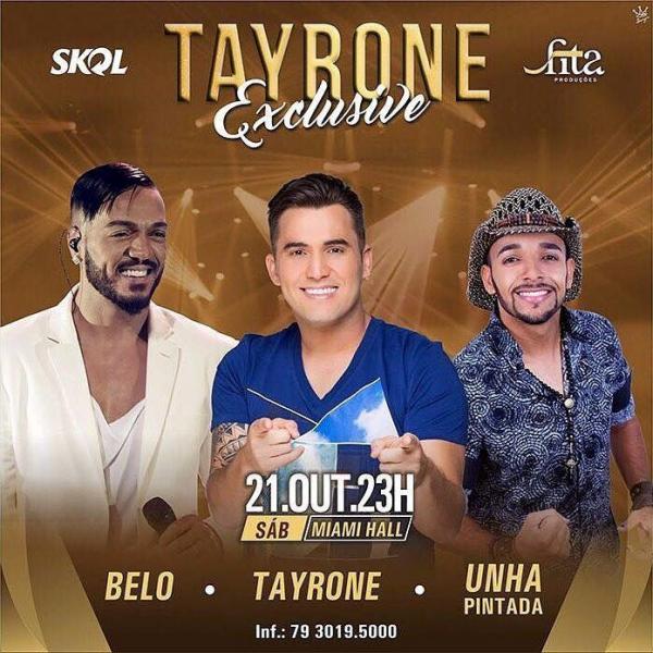 Tayrone, Belo e Unha pintada