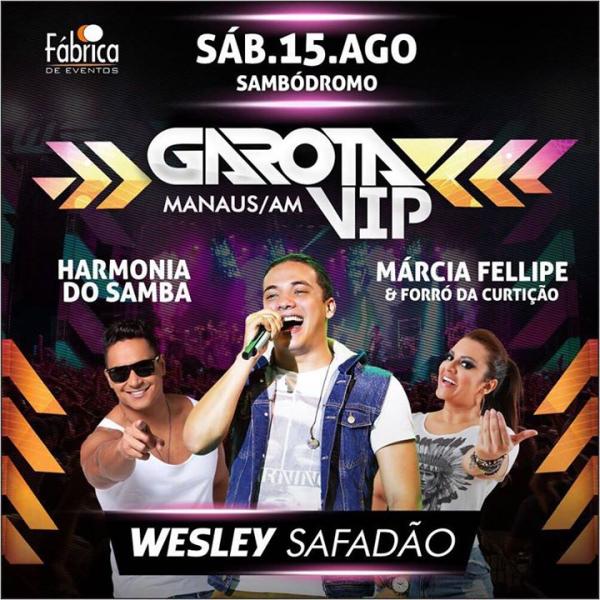 Wesley Safadão, Harmonia do Samba e Márcia Fellipe & Forró da Curtição - Garota VIP