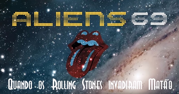 Documentário Aliens 69: Quando os Rolling Stones invadiram Matão