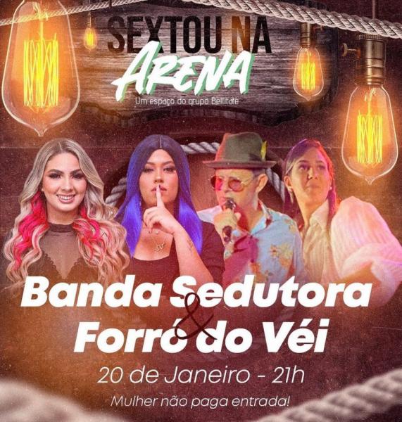 Banda Sedutora e Forró do Véi - Sextou na Arena