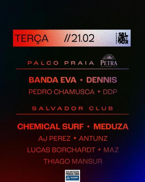 Banda Eva, Dennis, Chemical Surf, Meduza, Pedro Chamusca, DDP, AJ Perez, Antunz, Lucas Borchardt, Maz e Thiago Mansur