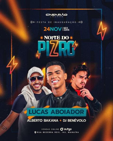 Lucas Aboiador, Alberto Bakana e Dj Benévolo - Noite do Pizro