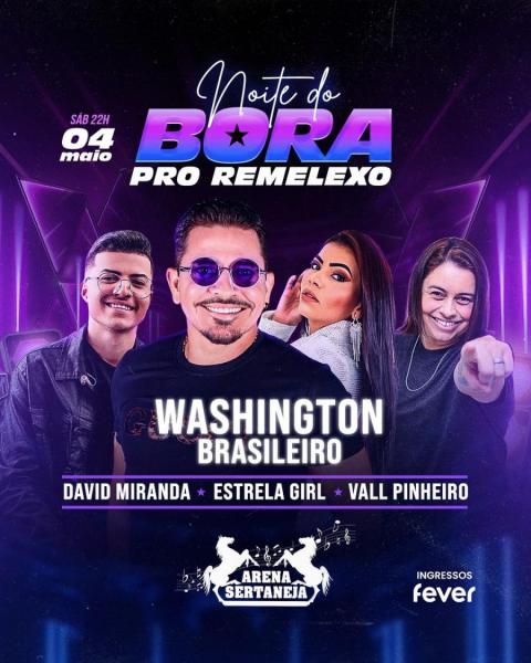Washington Brasileiro, David Miranda, Estrela Girl e Vall Pinheiro - Noite do Bora pro Remelexo