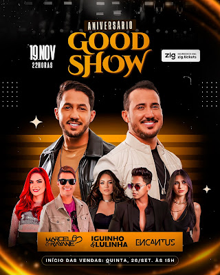 Marcelo & Rayane, Iguinho & Lulinha e Encantu´s - Aniversário Good Show