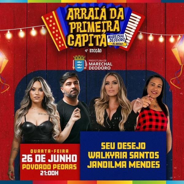Seu Desejo, Walkyria Santos e Jandilma Mendes - 4º Arraiá da Primeira Capitá
