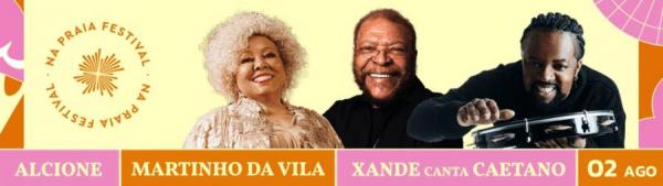 Alcione, Martinho da Vila e Xande canta Caetano - Na Praia Festival