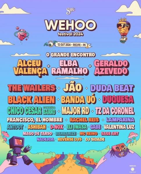 Alceu Valença, Elba Ramalho, Geraldo Azevedo, The Wailers, Jão, Duda Beat, Black Alien, Banda Uó, Duquesa, Chico Cesar e Major RD - Wehoo Festival 2024