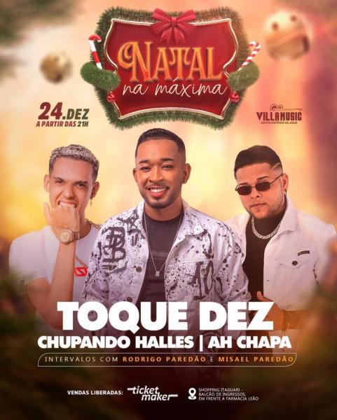 Toque Dez, Chupando Halles e Ah Chapa - Natal na Máxima 2024