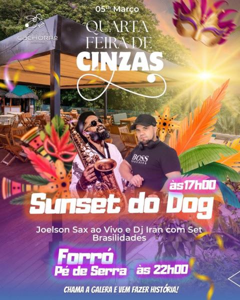 Joelson Sax ao Vivo e Dj Iran no Sunset do Dog Forró Pé de Serra - Quarta-feira de Cinzas