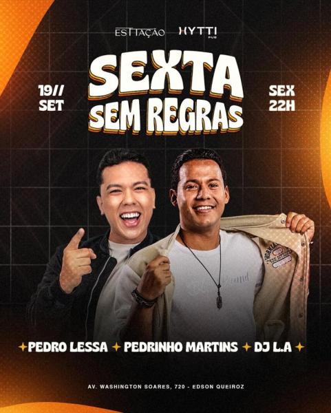 Pedro Lessa, Pedrinho Martins e Dj LA - Sexta sem Regras