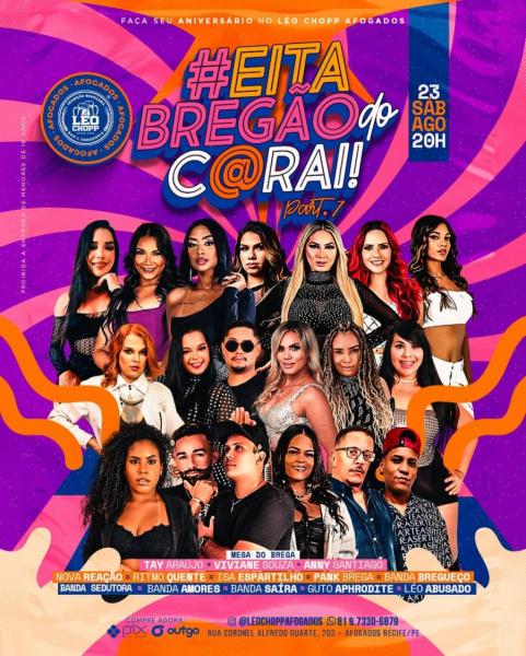 Tay Araújo, Viviane Souza, Anny Santiago, Nova Reação, Ritmo Quente, Isa Espartilho, Pank Brega, Banda Bregueço, Banda Sedutora, Banda Amores, Banda Saíra e Guto Aphrodite - Eita Bregão do C@rai!