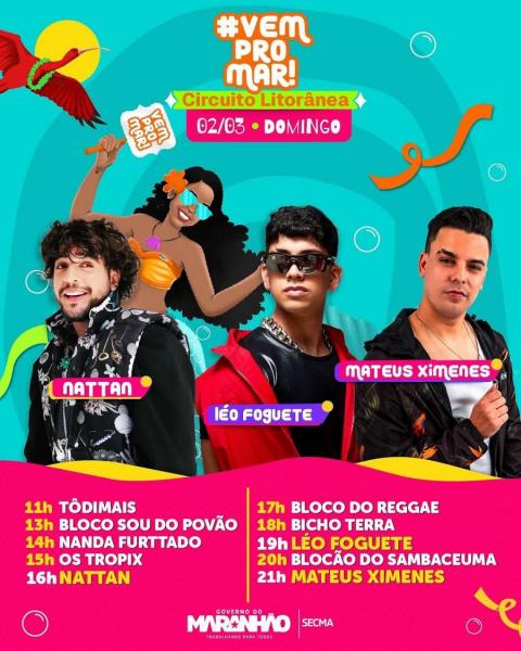 Tôdimais, Bloco Sou do Povão, NAnda Furttado, Os Tropix, Nattan, Bloco do Reggae, Bicho Terra, Léo Foguete, Blocão do Sambaceuma e Mateus Ximenes