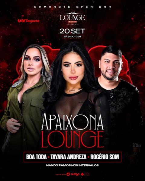 Boa Toda, Tayara Andreza e Rogério Som - Apaixona Lounge