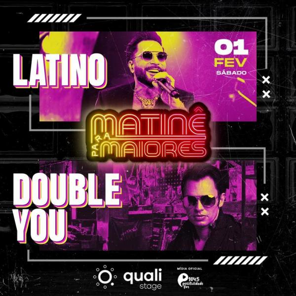 Latino e Double You - Matinê para Maiores
