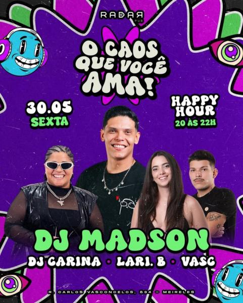 Dj Madson, Dj Carina, Lari. B e VASC - O Caos que você ama!