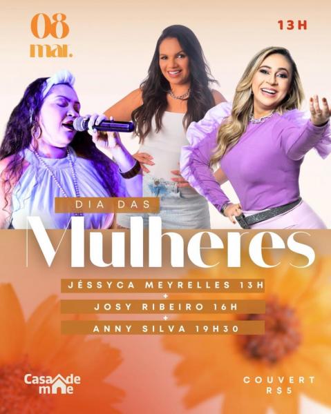 Jéssyca Meyrelles, Josy Ribeiro e Anny Silva - Dia das Mulheres