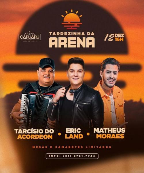 Tarcísio do Acordeon, Eric Land e Matheus Moraes - Tardezinha da Arena