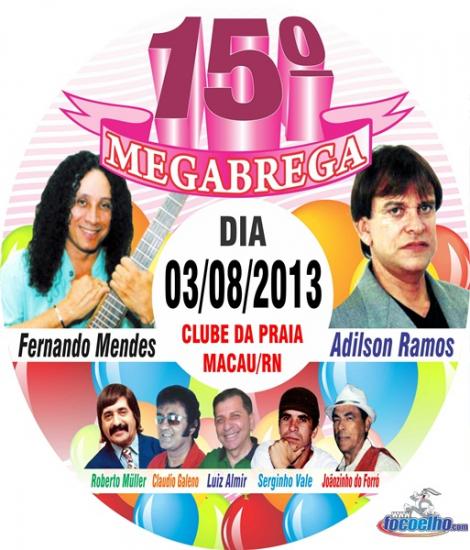 Fernando Mendes, Adilson Ramos, Roberto Müller, Claudio Galeno, Luiz Almir, Serginho Vale e Joãozinho do Forró - 15º Mega Brega