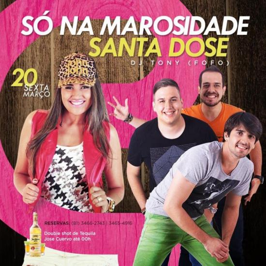 Só na Marosidade e Santa Dose