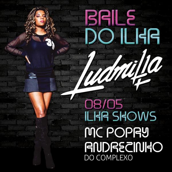 Ludmilla, Mc Pooay e Andrezinho do Complexo - Baile do Ilha