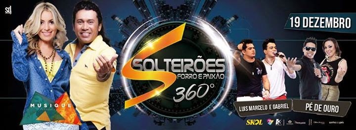 Solteirões do Forró, Luis MArcelo & Gabriel e Pé de Ouro - Solteirões 360º