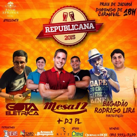 Gota Elétrica, Mesa 12, Bagadão, Rodrigo Lira e Dj PL - Republicana 2015