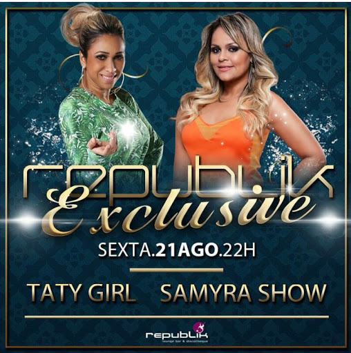 Taty Girl e Samyra Show - Republik Exclusiv