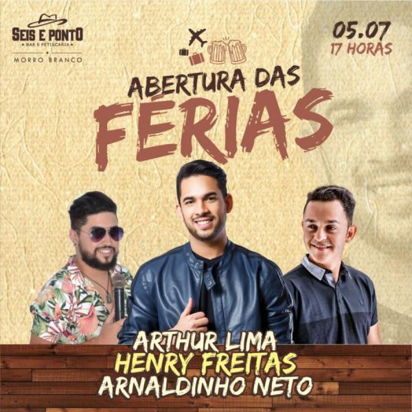 Arthur Lima, Henry Freitas e Arnaldinho Neto - Abertura de Férias