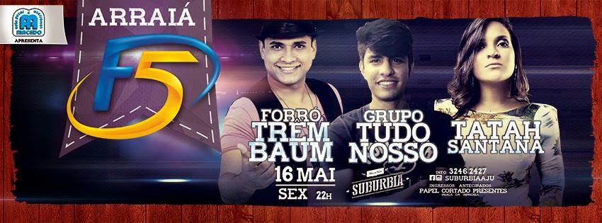 Forró Trem Baum, Grupo Tudo Nosso e Tatah Santana - Arraiá F5